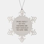 Funny Snowflake Ornaments for Performer Gifts from Friends, Coworkers, and Family - I'm Not Perfect Quote