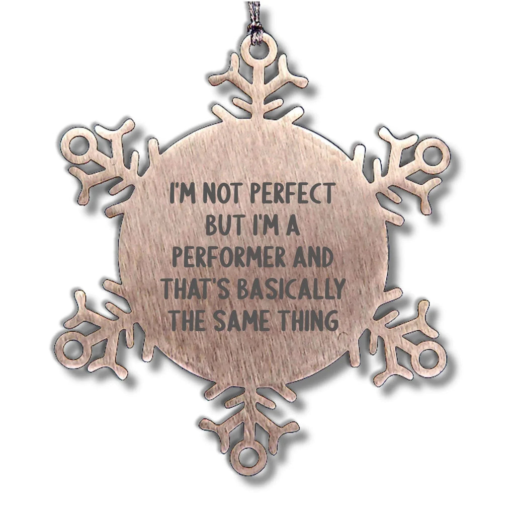 Funny Snowflake Ornaments for Performer Gifts from Friends, Coworkers, and Family - I'm Not Perfect Quote