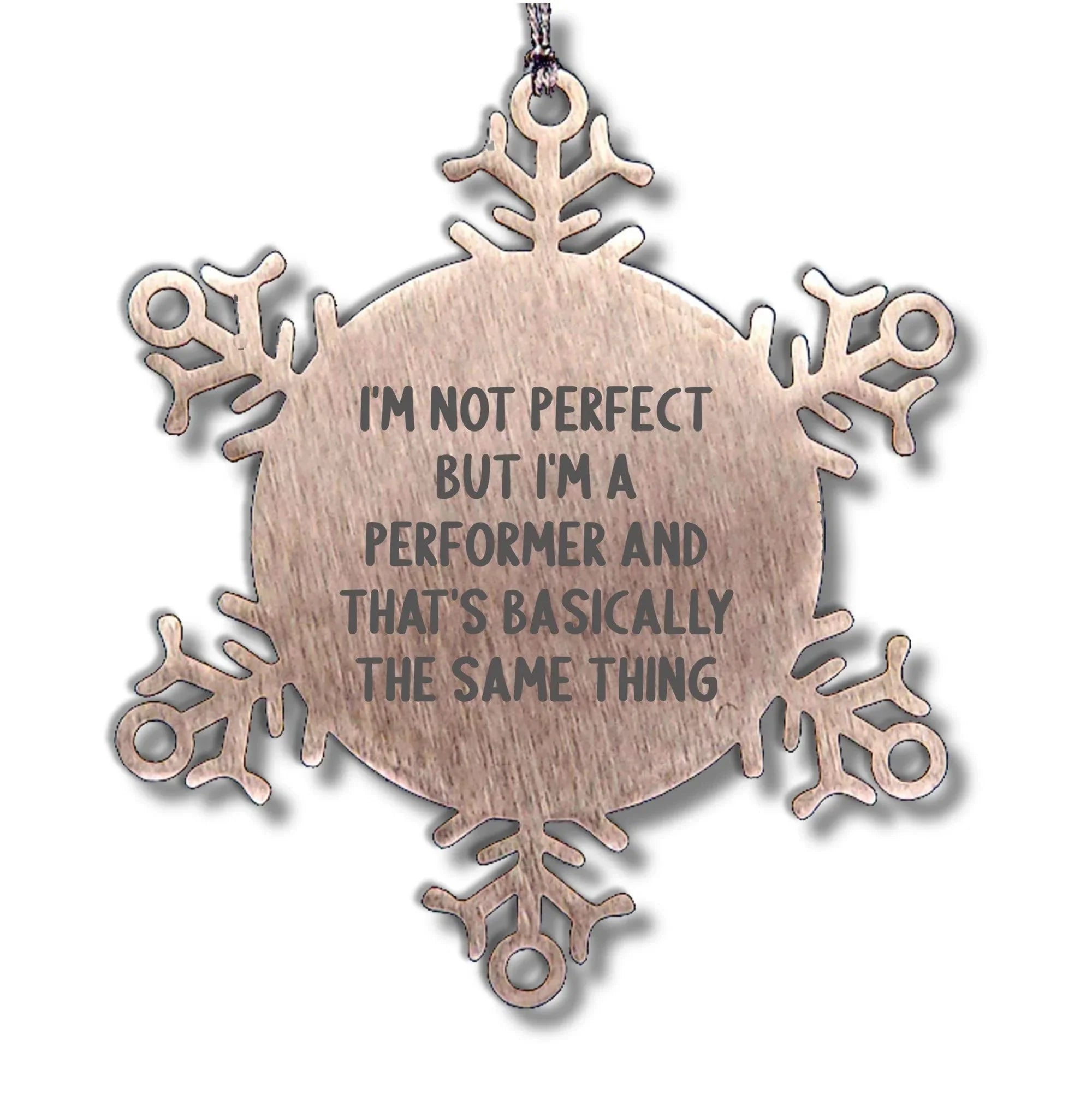 Funny Snowflake Ornaments for Performer Gifts from Friends, Coworkers, and Family - I'm Not Perfect Quote