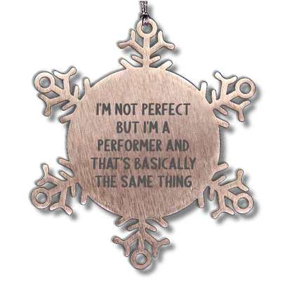 Funny Snowflake Ornaments for Performer Gifts from Friends, Coworkers, and Family - I'm Not Perfect Quote