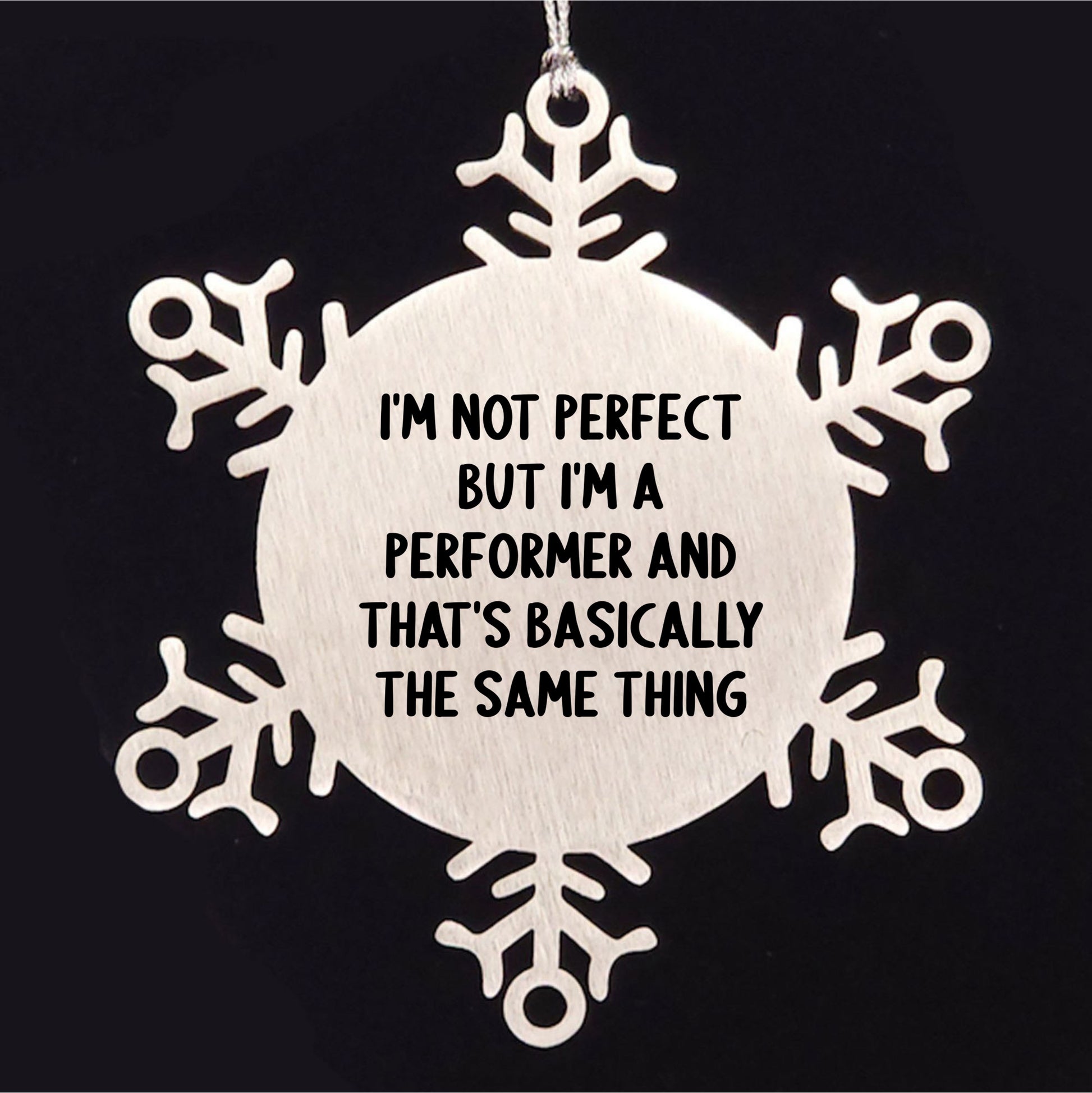 Funny Snowflake Ornaments for Performer Gifts from Friends, Coworkers, and Family - I'm Not Perfect Quote