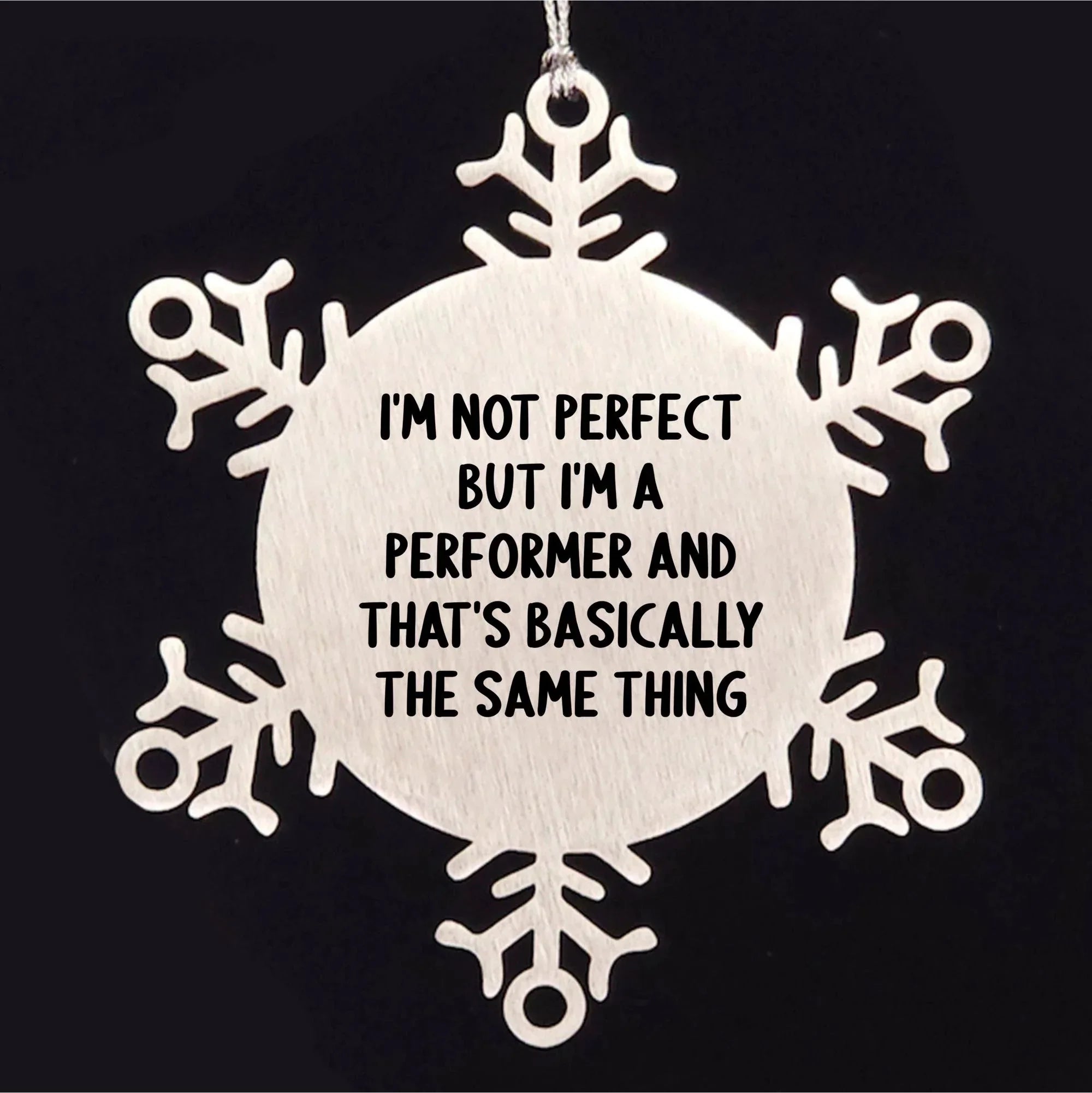 Funny Snowflake Ornaments for Performer Gifts from Friends, Coworkers, and Family - I'm Not Perfect Quote