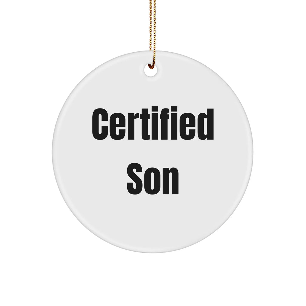 Funny Son Certified Circle Ornament Gifts from Family for Him This Christmas