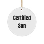Funny Son Certified Circle Ornament Gifts from Family for Him This Christmas