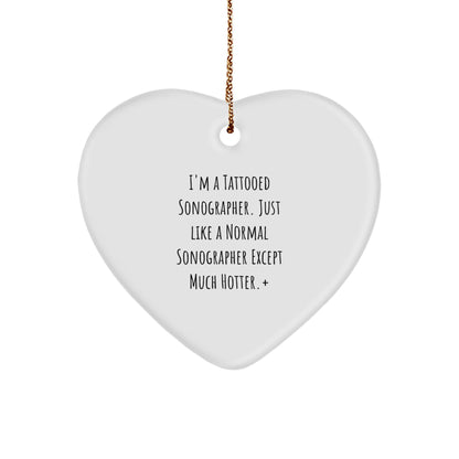 Funny Sonographer Gifts, Heart Ornament, I'm A Tattooed Sonographer, Unique Christmas Unique Gifts