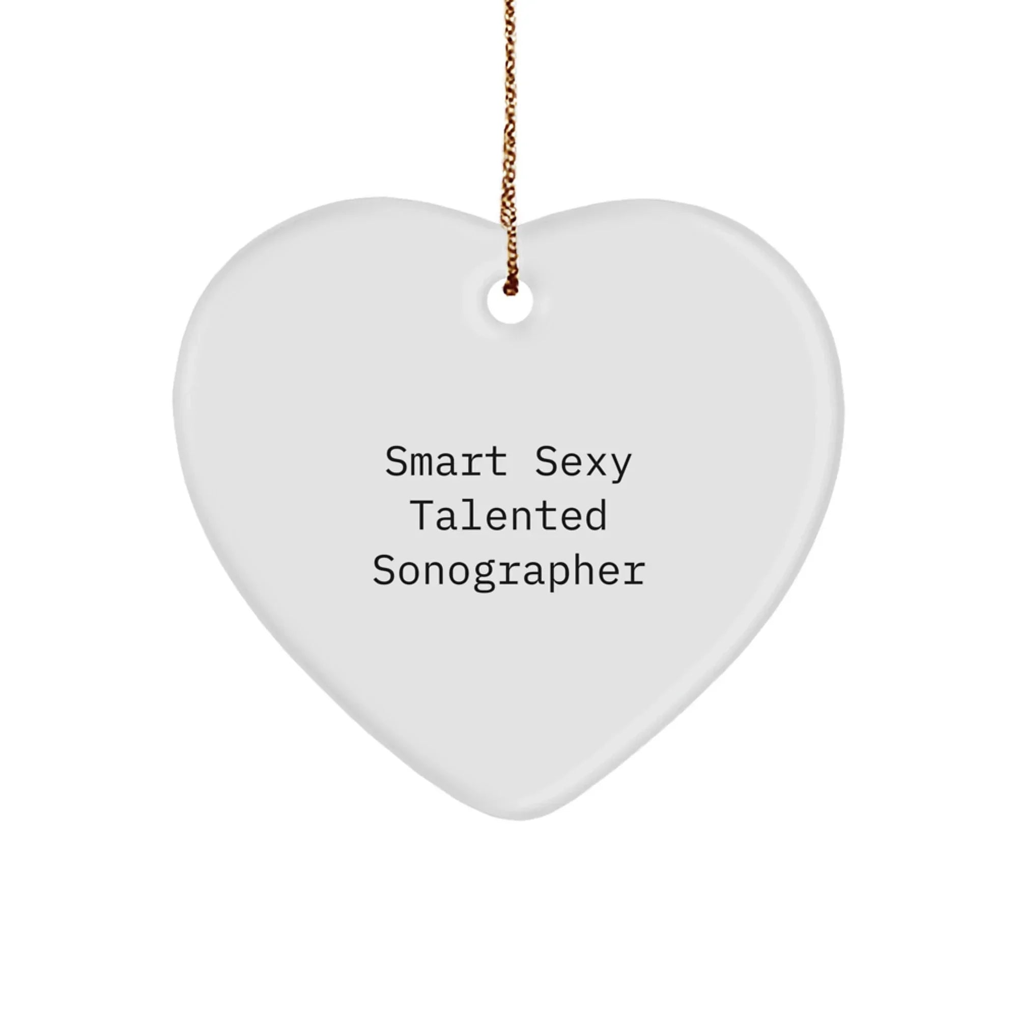 Funny Sonographer Gifts from Friends - 'Smart Sexy Talented' Heart Ornament for Christmas