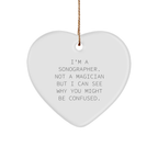 Funny Sonographer Heart Ornament - I'm A Sonographer. Not A Magician... Birthday Christmas Gifts