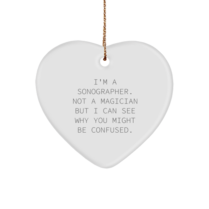 Funny Sonographer Heart Ornament - I'm A Sonographer. Not A Magician... Birthday Christmas Gifts