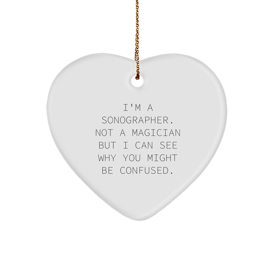 Funny Sonographer Heart Ornament - I'm A Sonographer. Not A Magician... Birthday Christmas Gifts