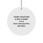 Funny Stamp Collecting Gifts for Friends, 'Stamp Collecting Is Not A Hobby. It's A Post-apocalyptic Life Skill.' Circle Ornament for Stamp Collecting Enthusiasts, Gifts from Family at Christmas