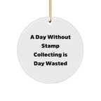 Funny Stamp Collecting Gifts for Men, Women, or Friends - 'A Day Without Stamp Collecting Is Day Wasted' Circle Ornament, Christmas Unique Gifts from Family