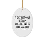 Funny Stamp Collecting Gifts from Friends - 'A Day Without Stamp Collecting Is Day Wasted' Oval Ornament for Stamp Collecting Enthusiasts, Gifts for Men, Women, Family, Christmas Unique Gifts