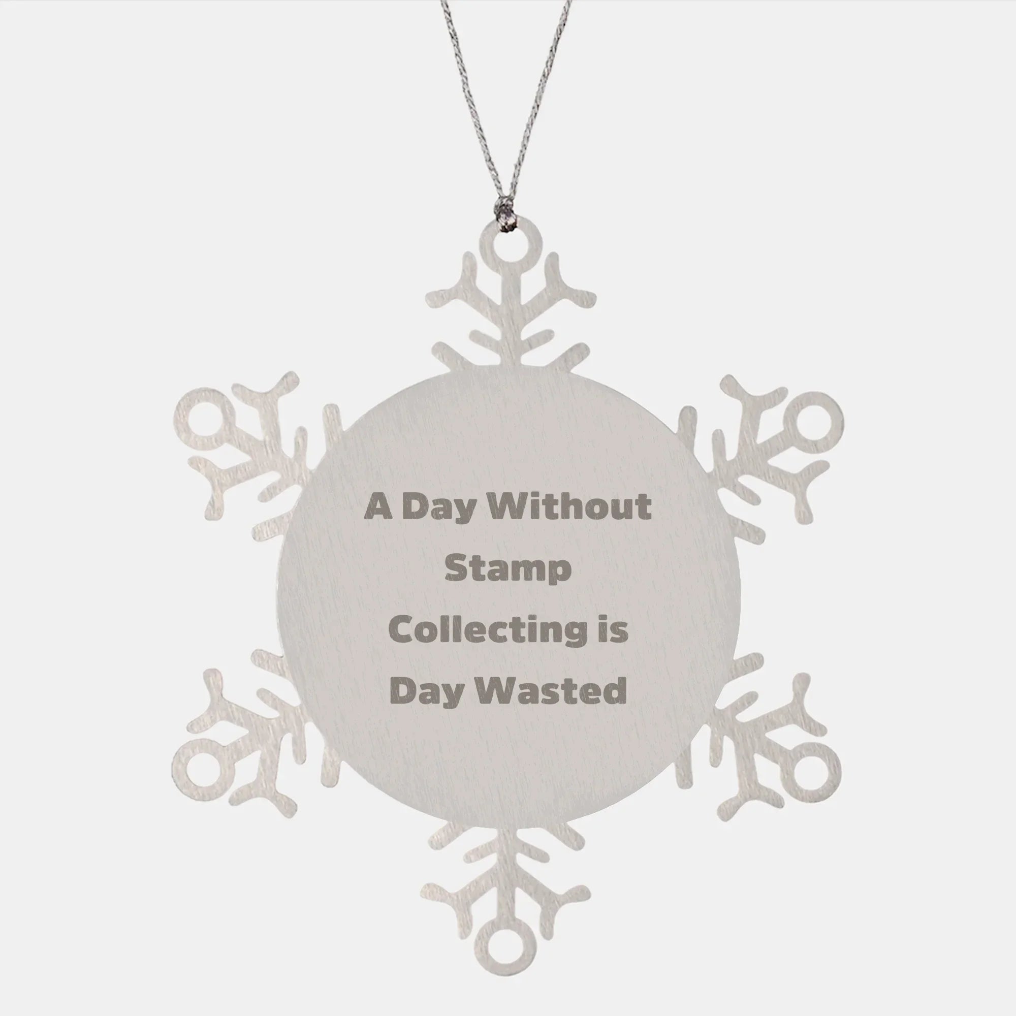 Funny Stamp Collecting Gifts from Friends, Snowflake Ornament for Stamp Collecting Enthusiasts, A Day Without Stamp Collecting Is Day Wasted, Unique Christmas Unique Gifts