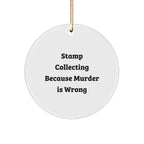 Funny Stamp Collecting Gifts from Friends - Stamp Collecting Circle Ornament, 'Stamp Collecting Because Murder Is Wrong' Quote, Christmas Unique Gifts for Stamp Collecting Enthusiasts
