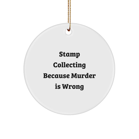 Funny Stamp Collecting Gifts from Friends - Stamp Collecting Circle Ornament, 'Stamp Collecting Because Murder Is Wrong' Quote, Christmas Unique Gifts for Stamp Collecting Enthusiasts