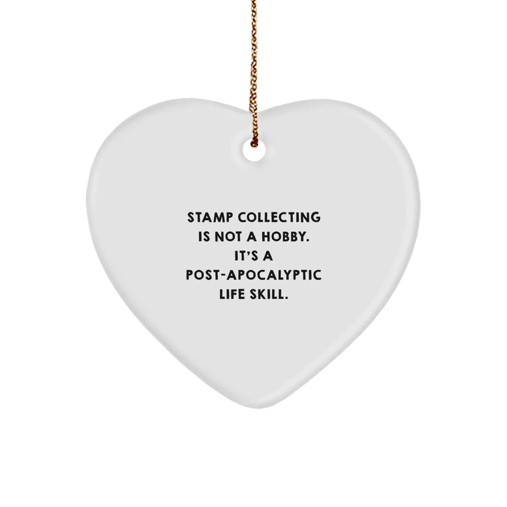 Funny Stamp Collecting Gifts from Men for Christmas Unique Heart Ornaments with 'Stamp Collecting Is Not A Hobby. It's A Post-apocalyptic Life Skill.' Quote