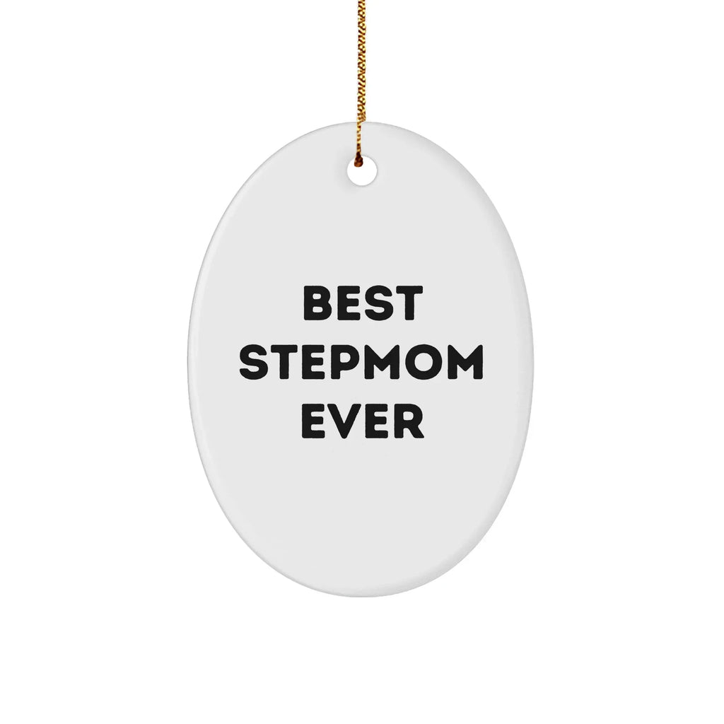 Funny Stepmom Gifts for Her - 'Best Stepmom Ever' Oval Ornament, White, for Christmas - Gifts from Mom to Stepmom