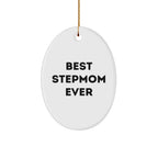 Funny Stepmom Gifts for Her - 'Best Stepmom Ever' Oval Ornament, White, for Christmas - Gifts from Mom to Stepmom