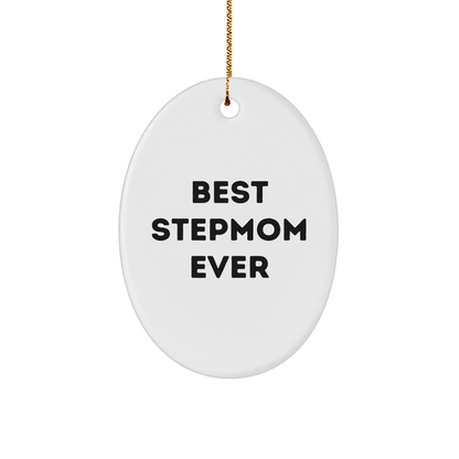 Funny Stepmom Gifts for Her - 'Best Stepmom Ever' Oval Ornament, White, for Christmas - Gifts from Mom to Stepmom