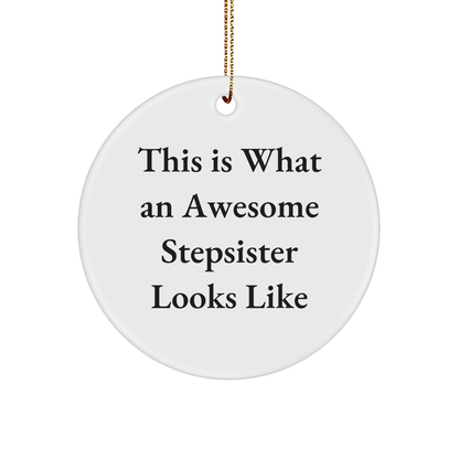 Funny Stepsister Gifts - This Is What An Awesome Stepsister Looks Like Circle Ornament for Christmas, Gifts from Family, Friends, and Women to Stepsister, Perfect for Home Decoration