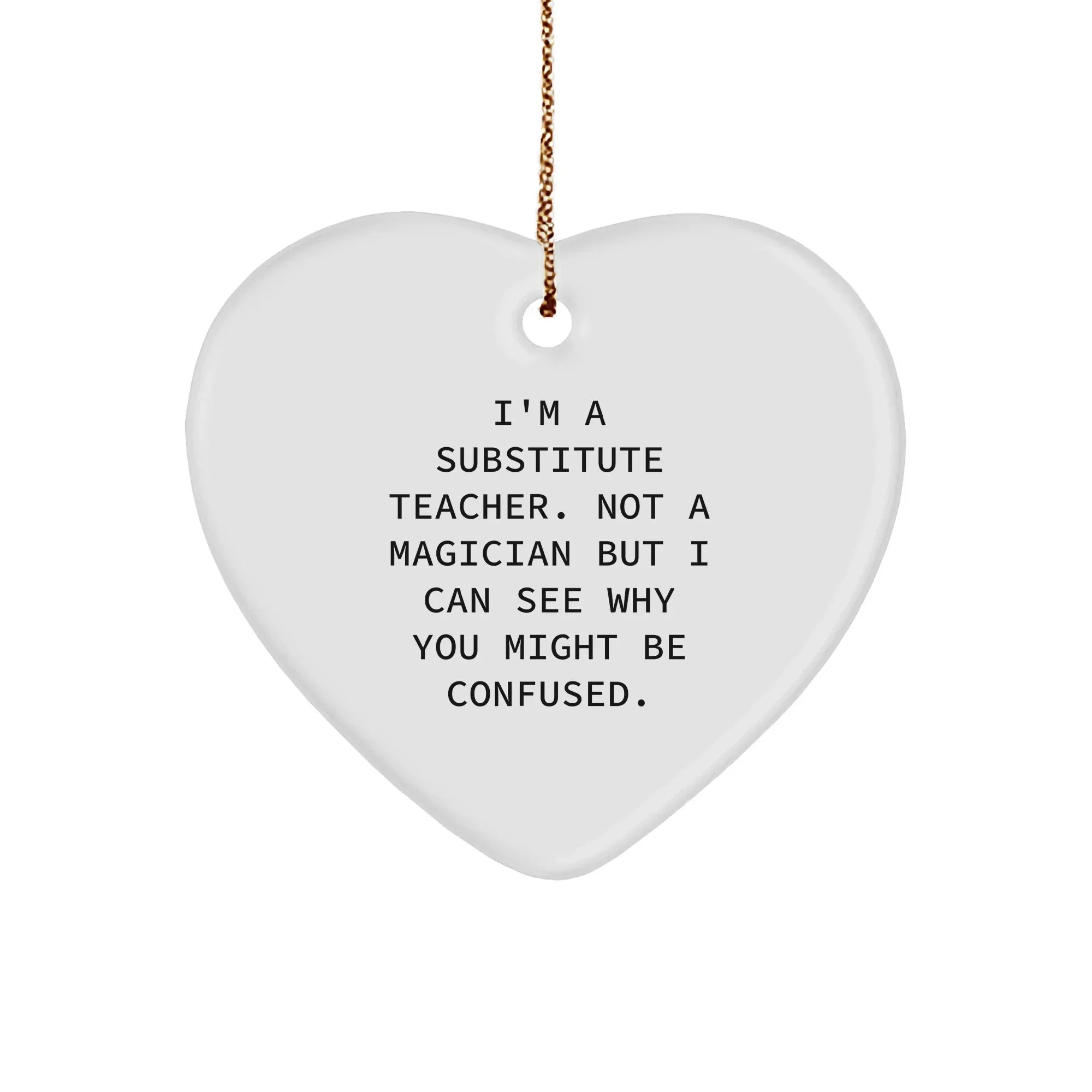 Funny Substitute Teacher Gifts from Friends - Heart Ornament for Christmas, Inspirational Quote, Unique Gifts for Substitute Teacher Women, Men, Coworkers, and Family