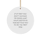 Funny Substitute Teacher Gifts from Friends to Men - 'If At First You Don't Succeed...' Circle Ornament for Christmas