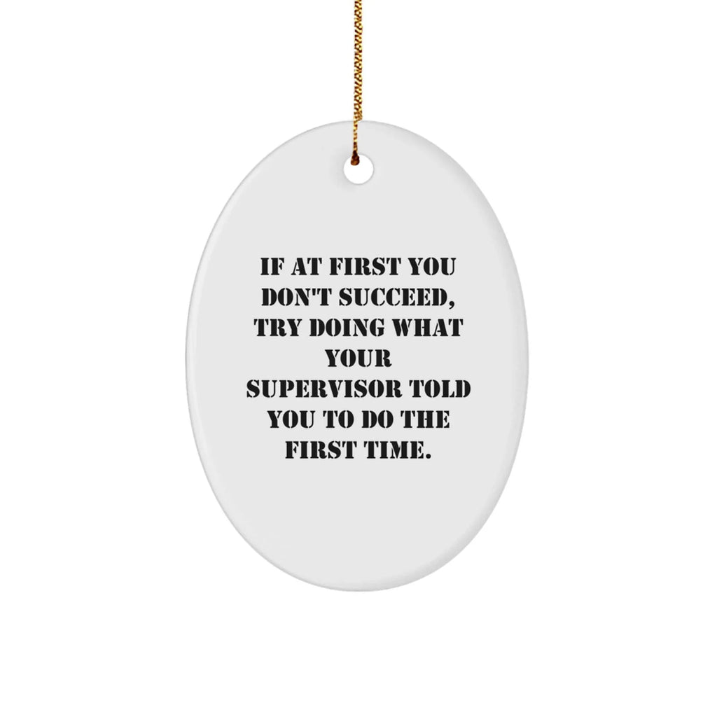 Funny Supervisor Christmas Unique Gift Ideas - Oval Ornament from Friends, Coworkers, or Family