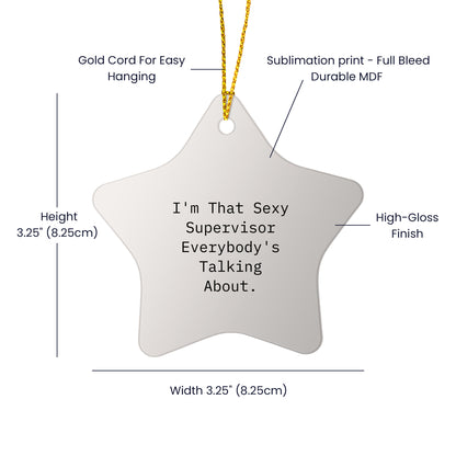 Funny Supervisor Gifts from Friends, Funny Supervisor Star Ornament for Christmas, I'm That Sexy Supervisor Everybody's Talking About Gifts for Supervisor
