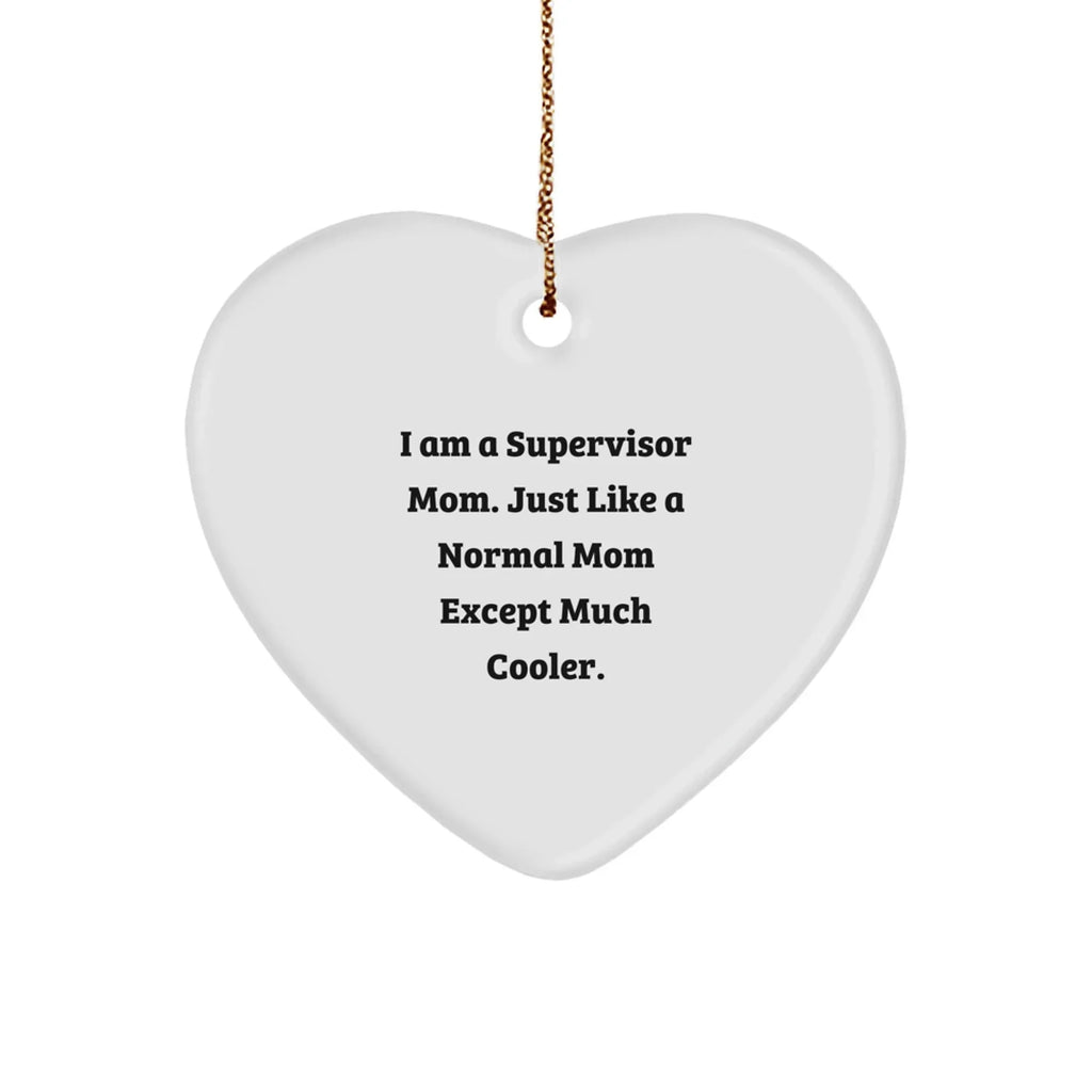 Funny Supervisor Gifts from Mom - 'I Am A Supervisor Mom' Heart Ornament for Supervisor, Christmas Unique Gifts from Mom