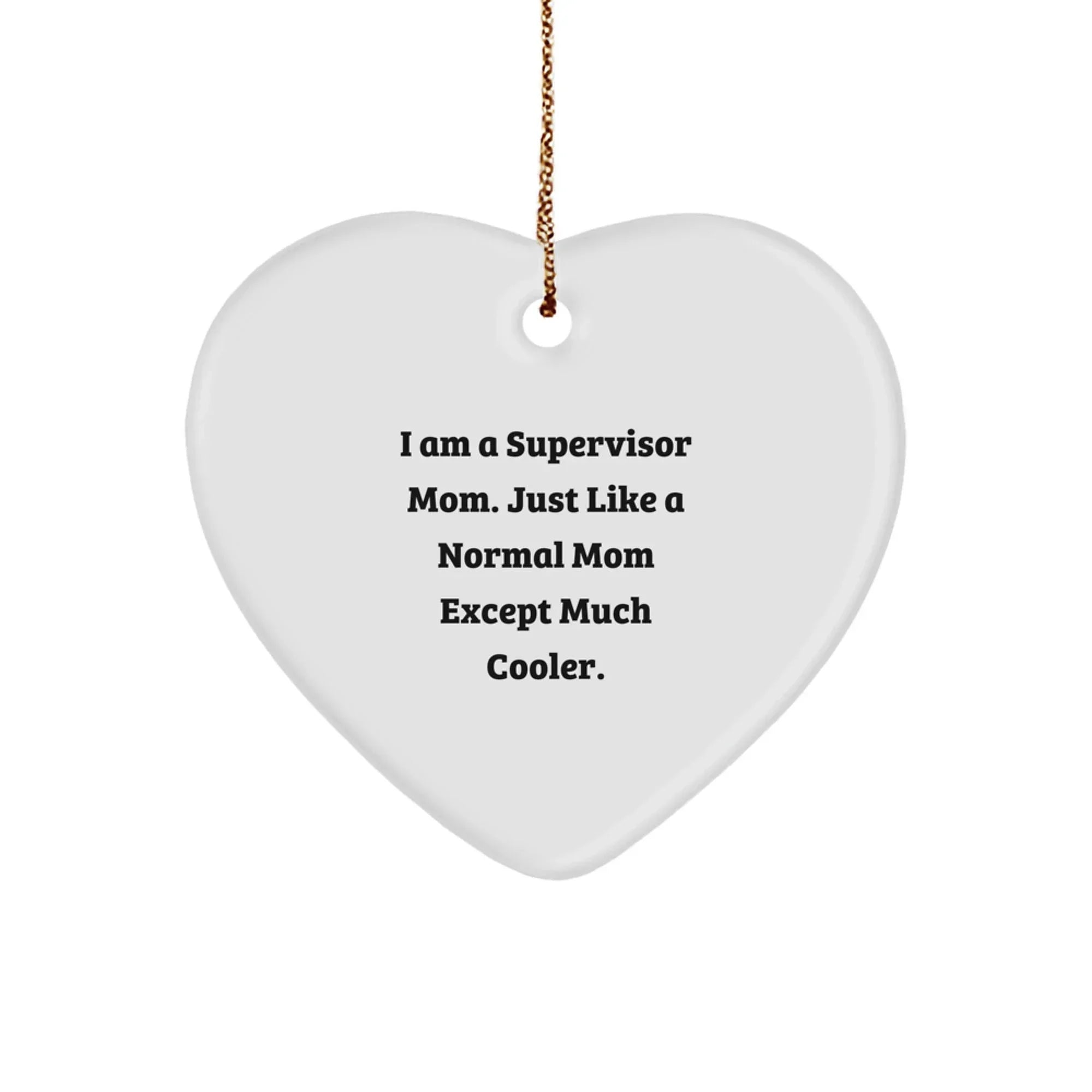 Funny Supervisor Gifts from Mom - 'I Am A Supervisor Mom' Heart Ornament for Supervisor, Christmas Unique Gifts from Mom