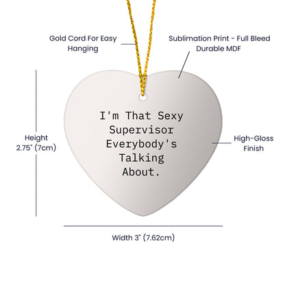 Funny Supervisor Heart Ornament Gifts from Friends, for Supervisor, I'm That Sexy Supervisor Everybody's Talking About., Christmas Unique Gifts