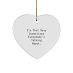 Funny Supervisor Heart Ornament Gifts from Friends, for Supervisor, I'm That Sexy Supervisor Everybody's Talking About., Christmas Unique Gifts