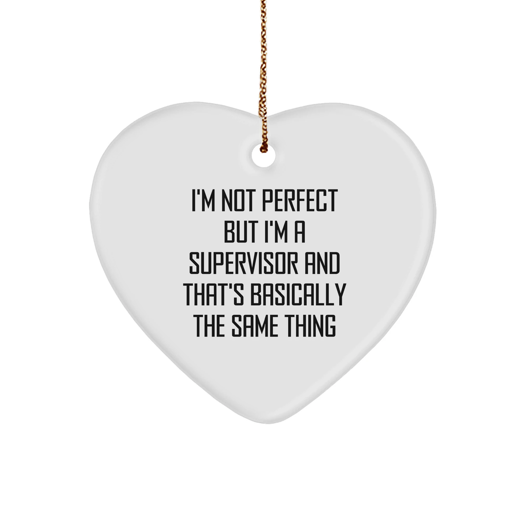 Funny Supervisor Heart Ornament - I'm Not Perfect, Christmas Gifts