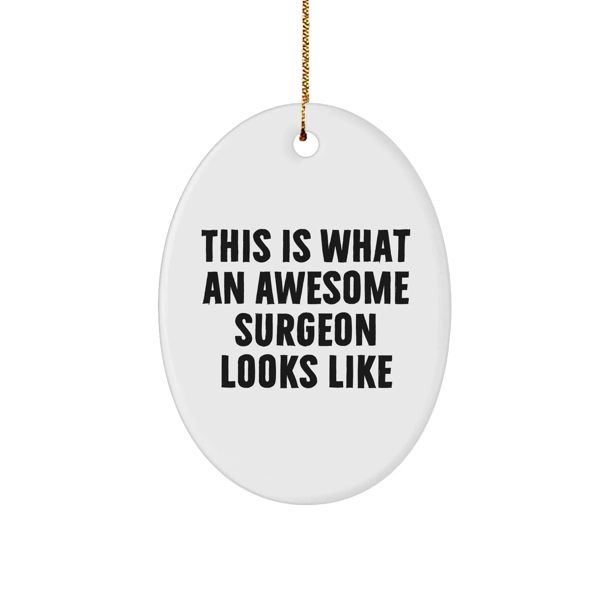 Funny Surgeon Gifts, Oval Ornament for Christmas, 'This Is What An Awesome Surgeon Looks Like' Quote, Gifts from Men, Women, Coworkers, Family & Friends, Unique Christmas Unique Gifts