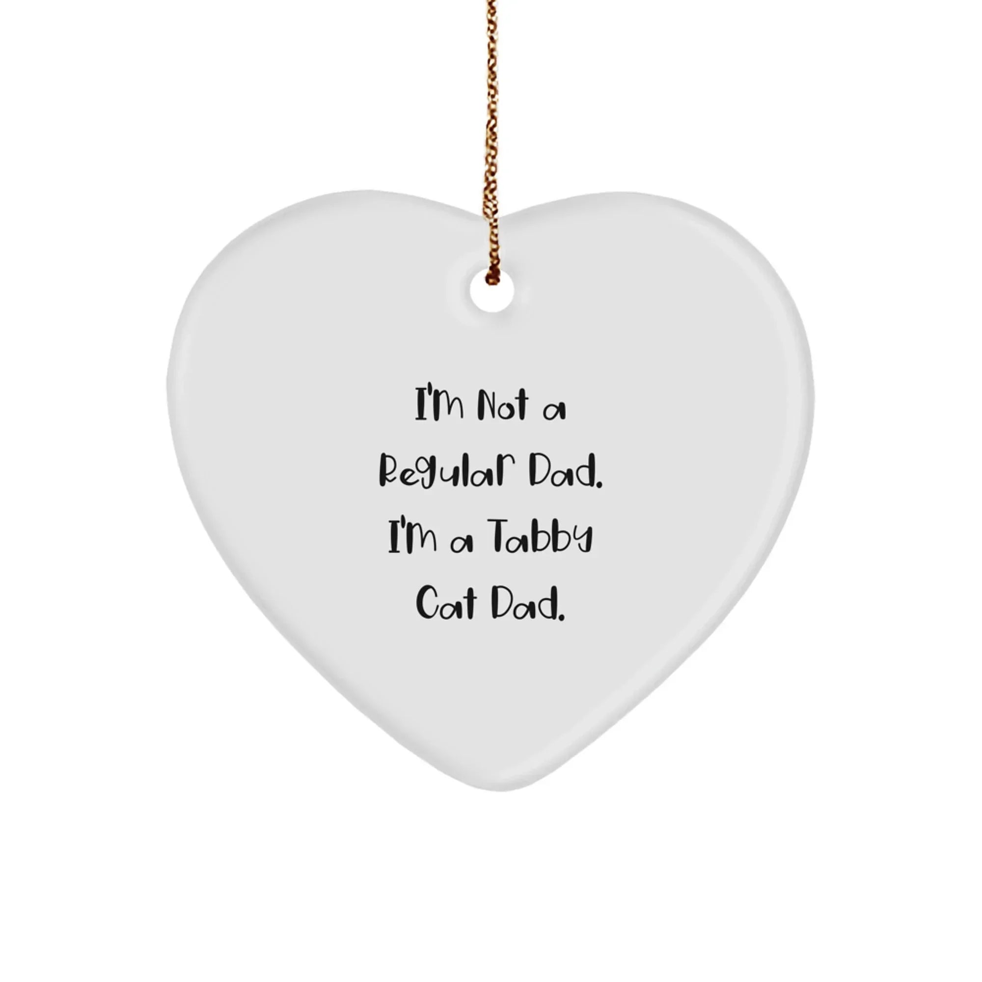 Funny Tabby Cat Dad Gifts for Friends - Heart Ornament with 'I'm Not A Regular Dad. I'm A Tabby Cat Dad.' Quote, Perfect for Christmas