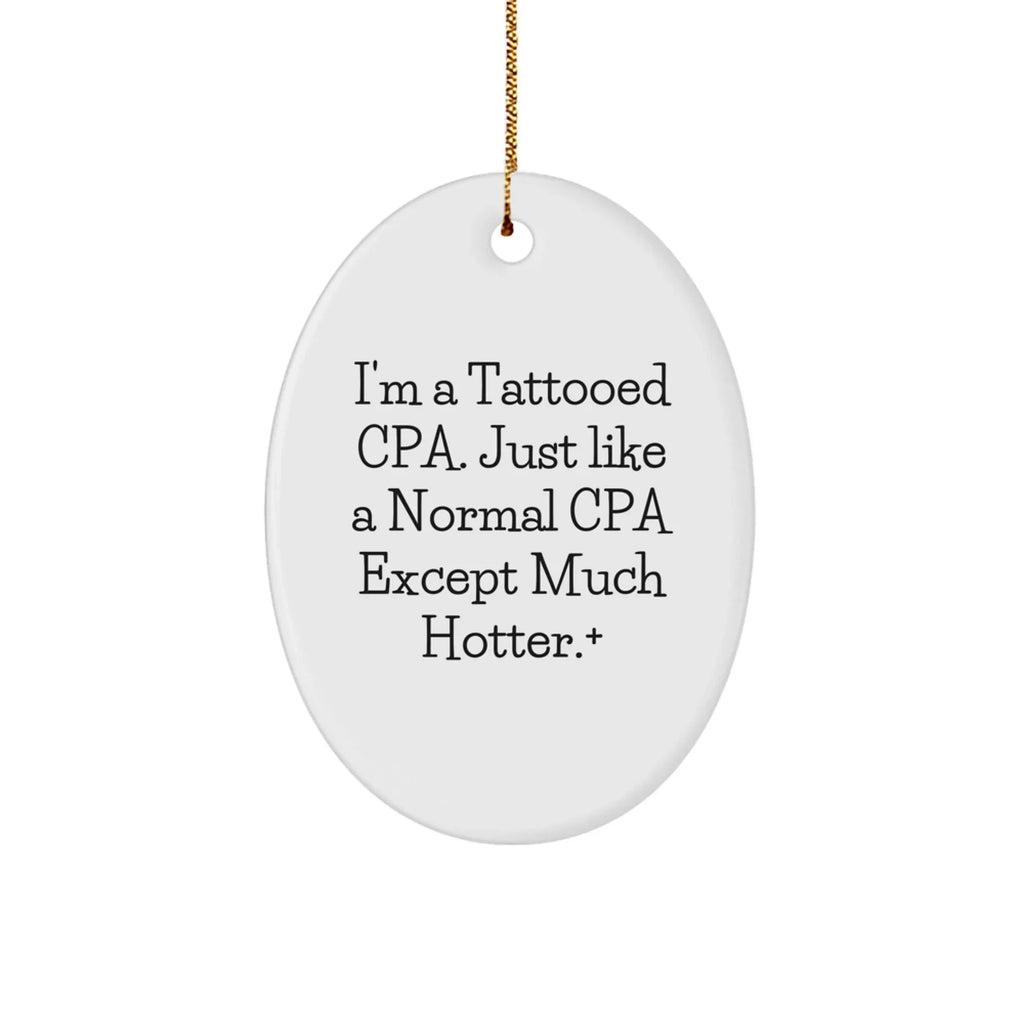 Funny Tattooed CPA Oval Christmas Tree Ornament, 'I'm A Tattooed CPA. Just Like A Normal CPA Except Much Hotter.'