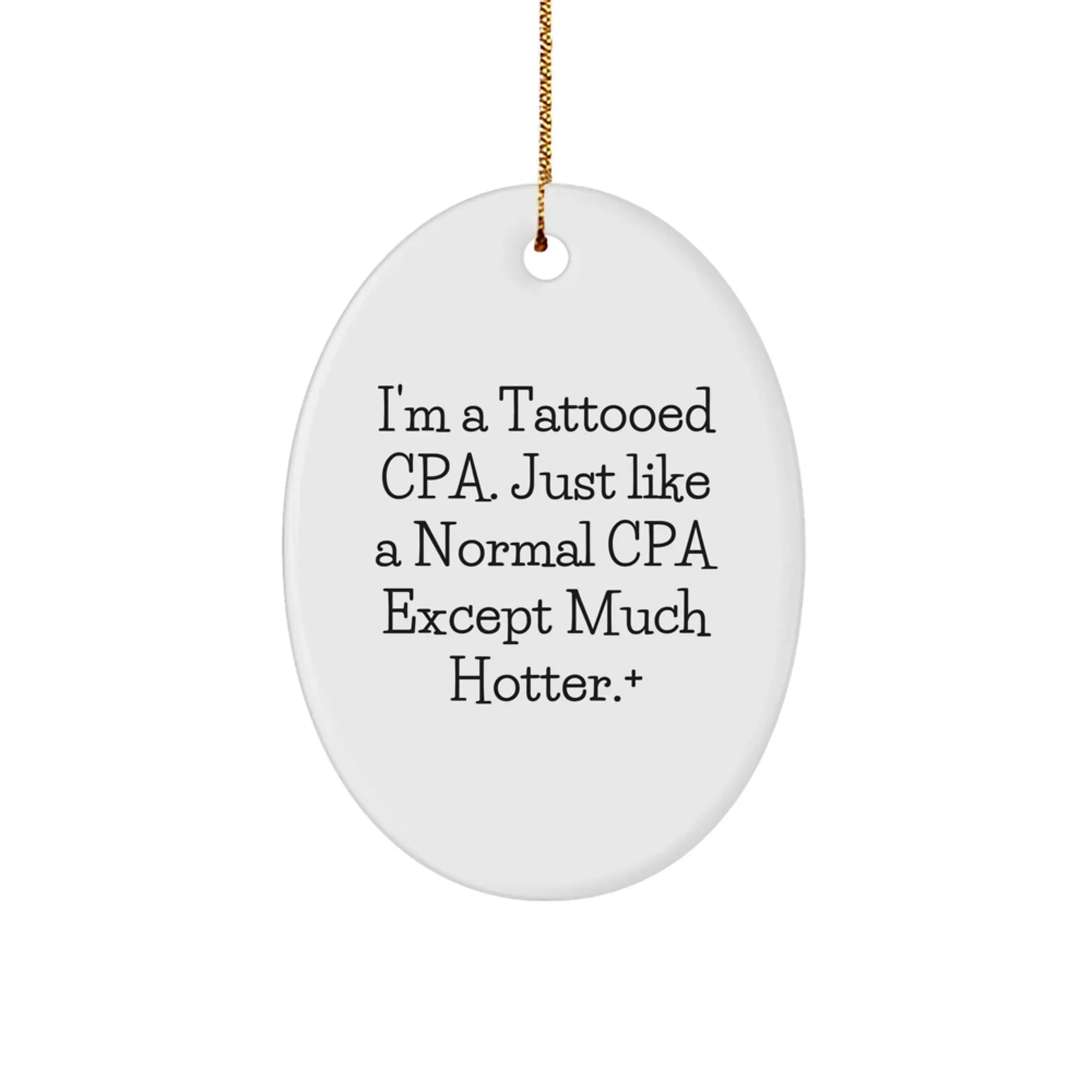 Funny Tattooed CPA Oval Christmas Tree Ornament, 'I'm A Tattooed CPA. Just Like A Normal CPA Except Much Hotter.'