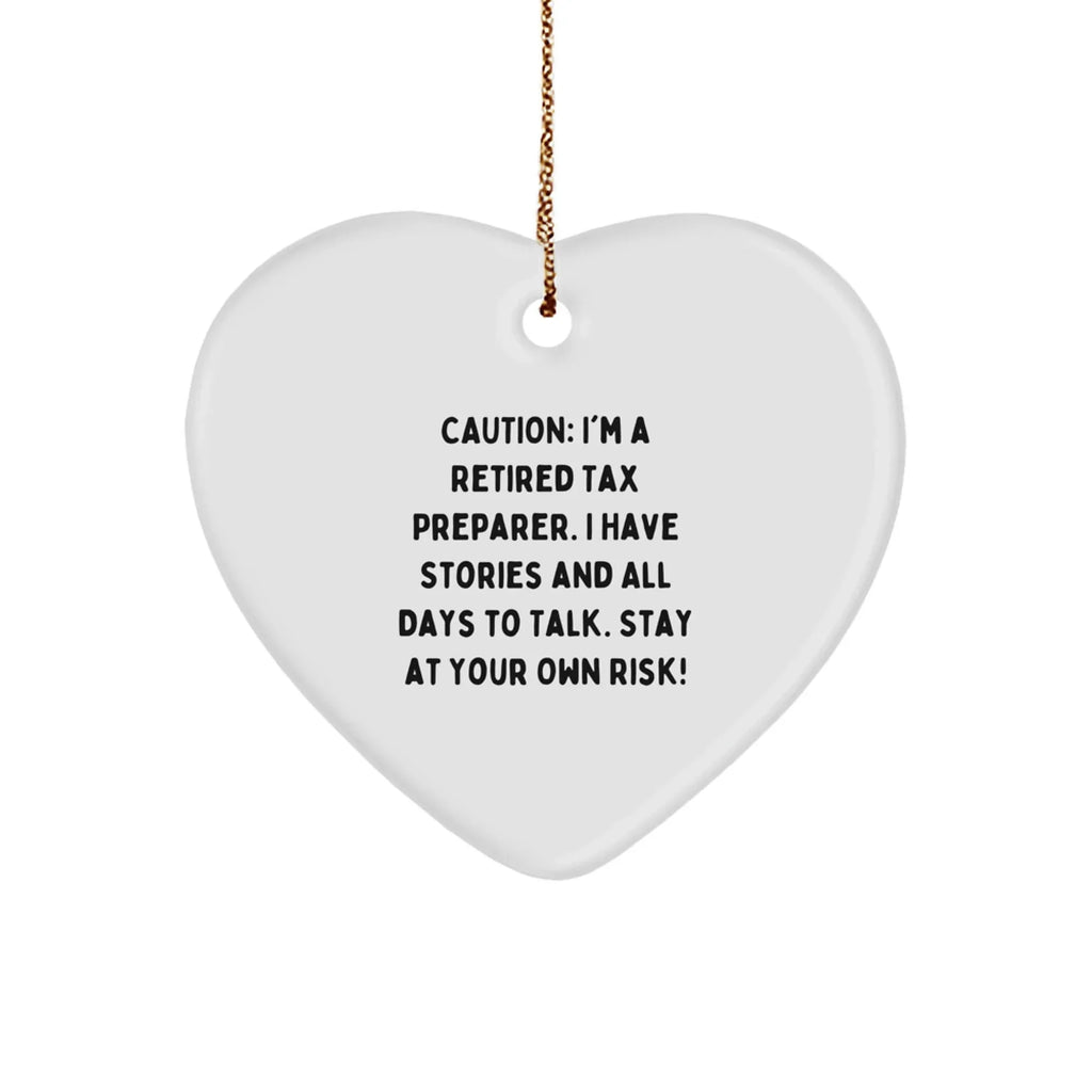 Funny Tax Preparer Heart Christmas Ornament - 'Caution: I'm A Retired Tax Preparer...'