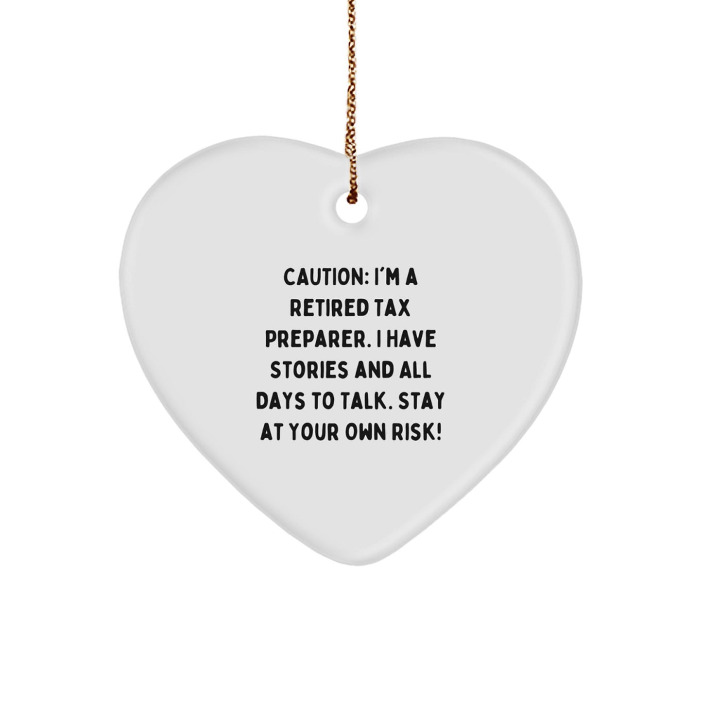 Funny Tax Preparer Heart Christmas Ornament - 'Caution: I'm A Retired Tax Preparer...'