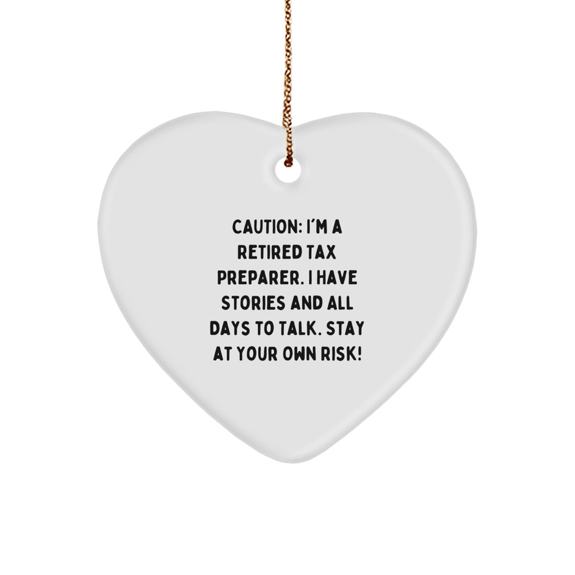 Funny Tax Preparer Heart Christmas Ornament - 'Caution: I'm A Retired Tax Preparer...'