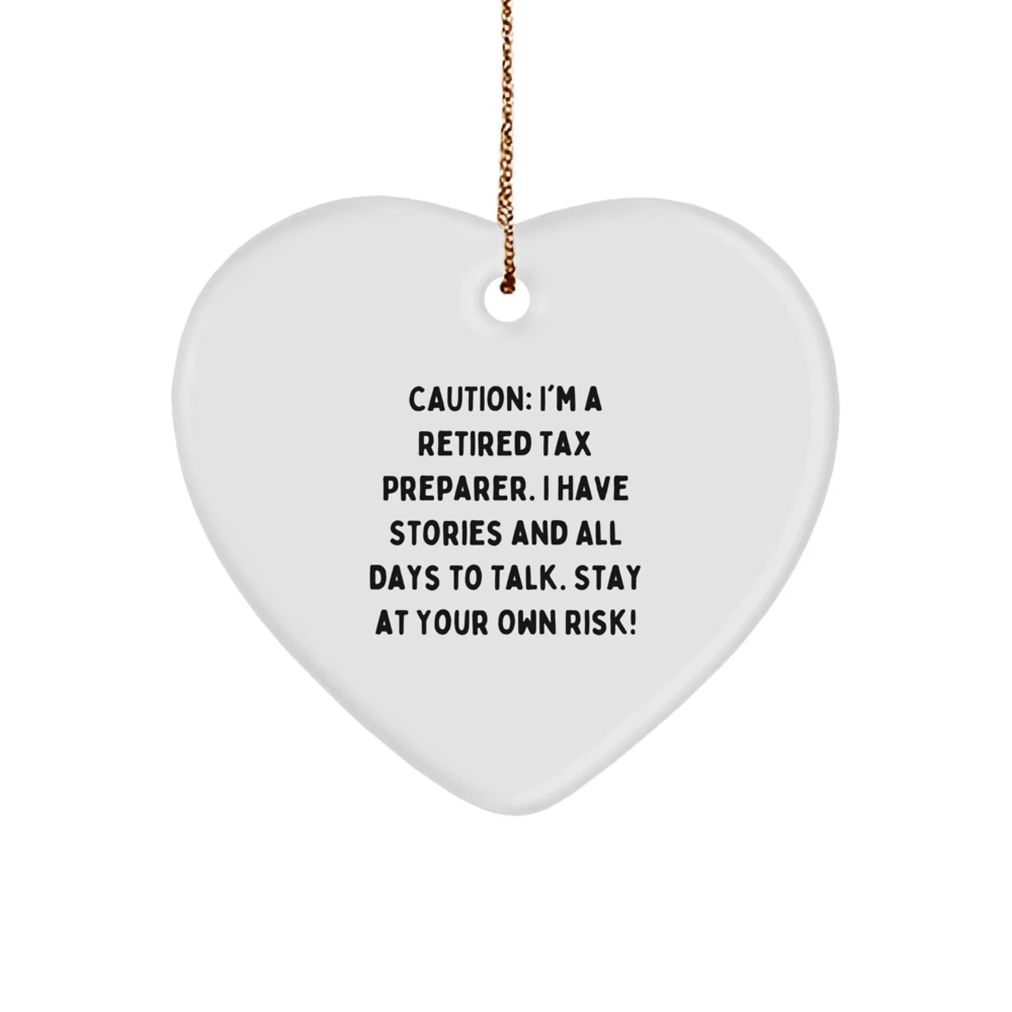 Funny Tax Preparer Heart Christmas Ornament - 'Caution: I'm A Retired Tax Preparer...'