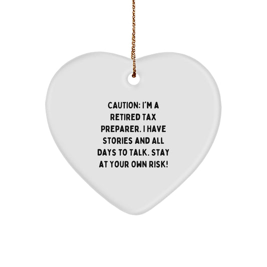 Funny Tax Preparer Heart Christmas Ornament - 'Caution: I'm A Retired Tax Preparer...'