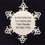Funny Teacher Gifts from Friends, Snowflake Ornaments for Christmas, I'm Not Perfect Quote