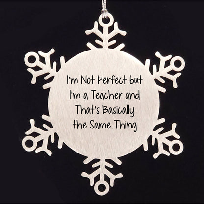 Funny Teacher Gifts from Friends, Snowflake Ornaments for Christmas, I'm Not Perfect Quote
