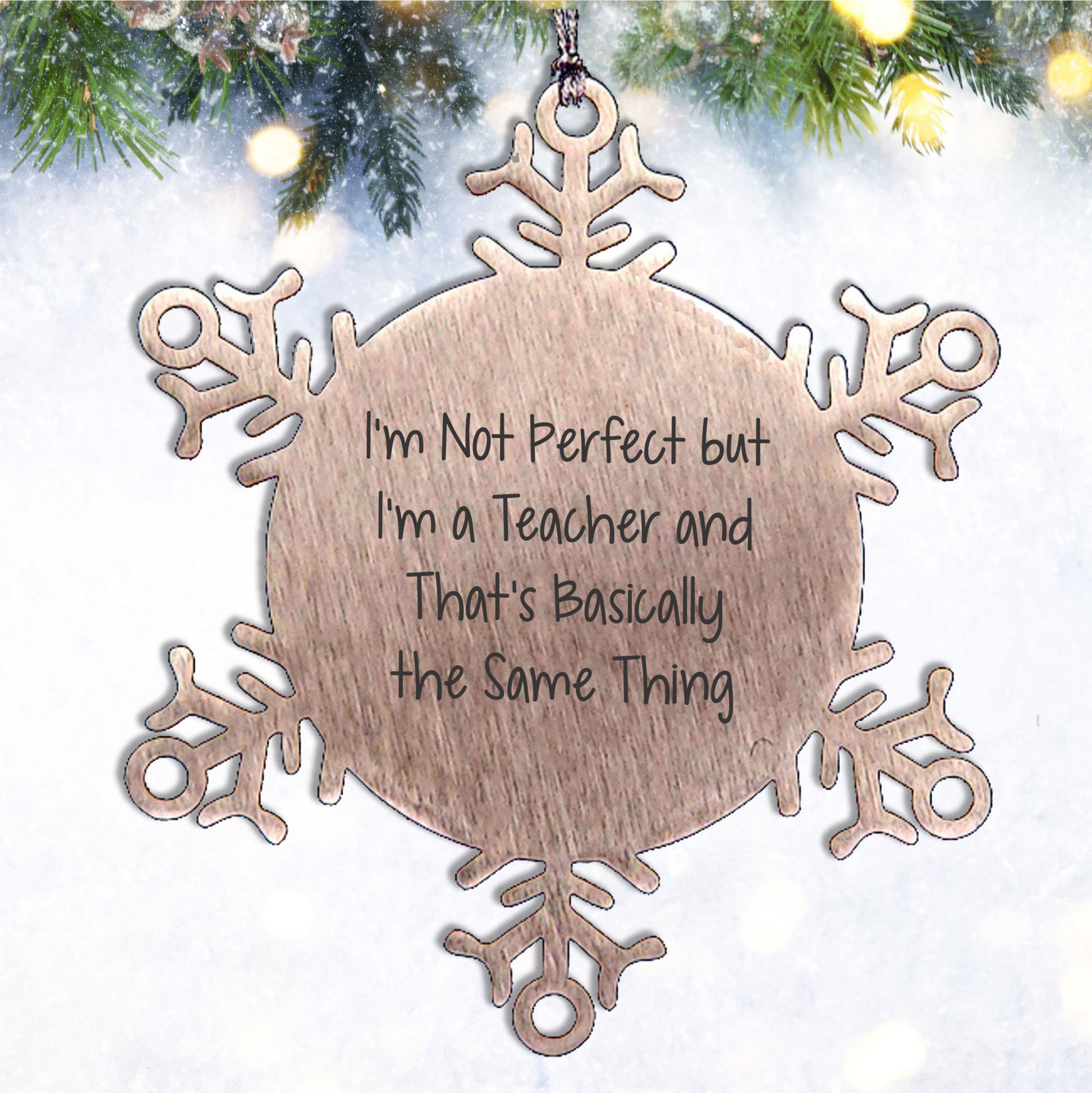 Funny Teacher Gifts from Friends, Snowflake Ornaments for Christmas, I'm Not Perfect Quote