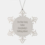 Funny Teller Gifts from Friends for Men - I'm That Sexy Teller Everybody's Talking About. Snowflake Ornament, Shatterproof Christmas Unique Gifts