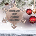 Funny Teller Gifts from Friends for Men - I'm That Sexy Teller Everybody's Talking About. Snowflake Ornament, Shatterproof Christmas Unique Gifts
