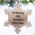 Funny Teller Gifts from Friends for Men - I'm That Sexy Teller Everybody's Talking About. Snowflake Ornament, Shatterproof Christmas Unique Gifts