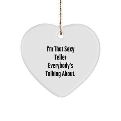 Funny Teller Gifts from Men to Teller, Heart Ornament Quote for Christmas, 'I'm That Sexy Teller Everybody's Talking About.', Teller Heart Ornament for Teller, Gifts for Teller