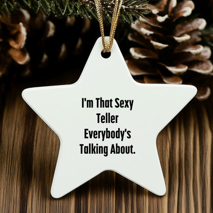 Funny Teller Star Ornament Gifts from Friends, Coworkers, Family - 'I'm That Sexy Teller Everybody's Talking About.' - White Star Shaped, Durable MDF, High-Gloss Finish, Christmas Ornament